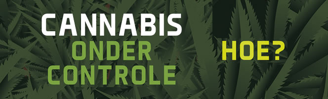 cannabis onder controle, hoe?